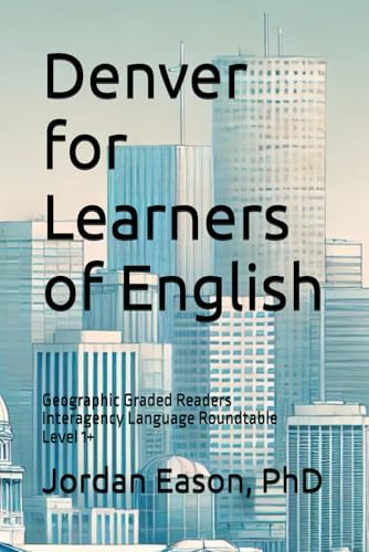 Denver for Learners of English: Geographic Graded Readers Interagency Language Roundtable Level 1+ von Independently published