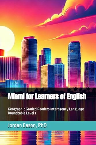 Miami for Learners of English: Geographic Graded Readers Interagency Language Roundtable Level 1 von Independently published