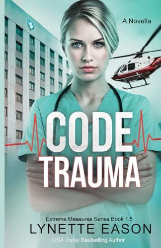 Code Trauma: Extreme Measures Series 1.5 von Lynette Eason LLC