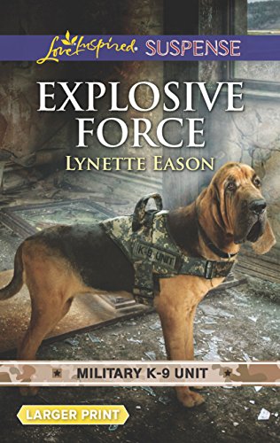 Explosive Force (Military K-9 Unit, 6) von Love Inspired Suspense Larger Print