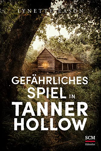 Gefährliches Spiel in Tanner Hollow (Spannung und Romantik für Zwischendurch, 2, Band 2) von SCM Hnssler