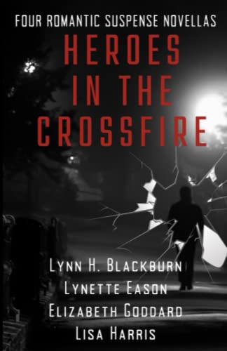 Heroes in the Crossfire: Four Romantic Suspense Novellas von Independently published