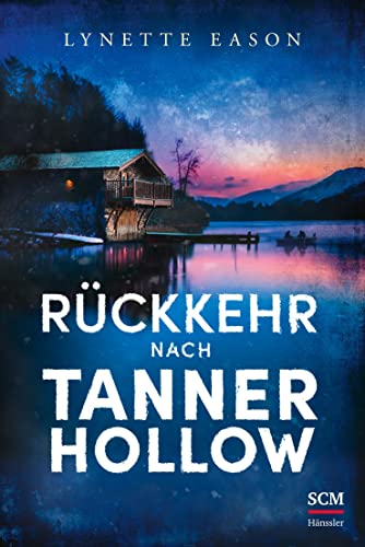 Rückkehr nach Tanner Hollow (Spannung und Romantik für Zwischendurch, 1, Band 1) von SCM Hänssler