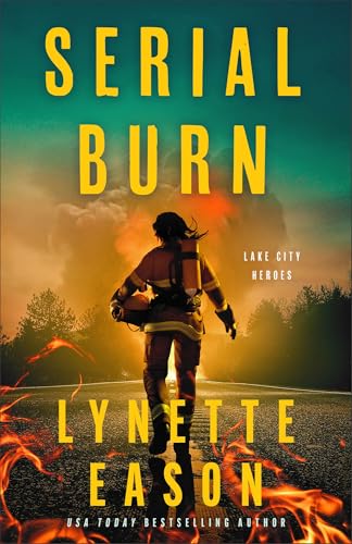 Serial Burn (Lake City Heroes, 3, Band 3) von Revell, a division of Baker Publishing Group
