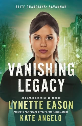 Vanishing Legacy: An Elite Guardians Novel (Elite Guardians: Savannah, Band 1)