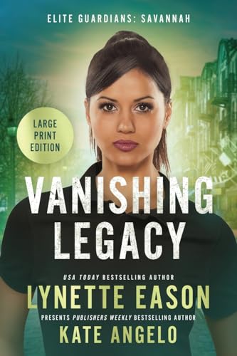 Vanishing Legacy: An Elite Guardians Novel LARGE PRINT Edition (Elite Guardians: Savannah, Band 1)