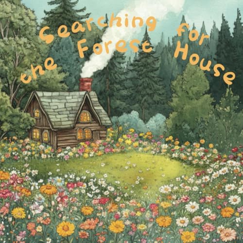 Searching for the Forest House von Independently published