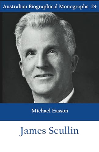 James Scullin (Australian Biographical Monograph) von Connor Court Publishing