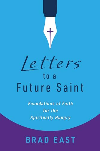 Letters to a Future Saint: Foundations of Faith for the Spiritually Hungry von William B Eerdmans Publishing Co