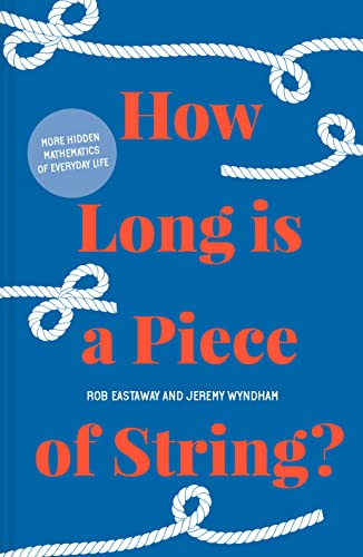 How Long is a Piece of String?: More hidden mathematics of everyday life How Long is a Piece of String?: More hidden mathematics of everyday life von Portico