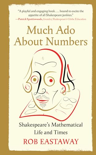 Much ADO about Numbers: Shakespeare's Mathematical Life and Times