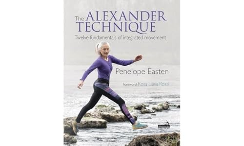 The Alexander Technique: Twelve Fundamentals of Integrated Movement