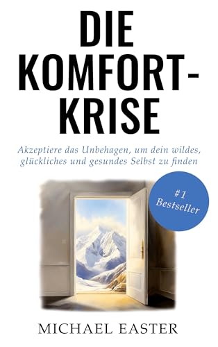 Die Komfort-Krise: Akzeptiere das Unbehagen, um dein wildes, glückliches und gesundes Selbst zu finden