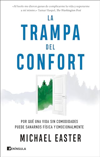 La trampa del confort: Por qué una vida sin comodidades puede sanarnos física y emocionalmente (PENINSULA) von Ediciones Península