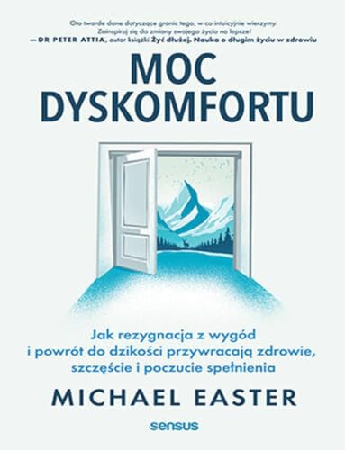 Moc dyskomfortu Jak rezygnacja z wygód i powrót do dzikości przywracają zdrowie, szczęście i poczucie spełnienia von Sensus