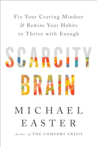 Scarcity Brain: Fix Your Craving Mindset and Rewire Your Habits to Thrive with Enough