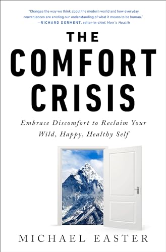 The Comfort Crisis: Embrace Discomfort To Reclaim Your Wild, Happy, Healthy Self von Rodale Books
