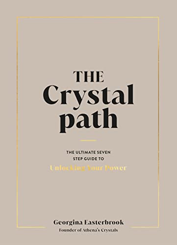 The Crystal Path: The Ultimate Seven-Step Guide to Unlocking Your Power with Crystal Healing von Michael Joseph