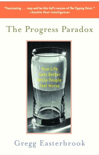 The Progress Paradox: How Life Gets Better While People Feel Worse