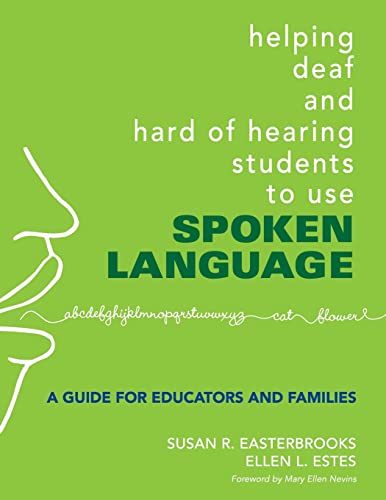 Helping Deaf and Hard of Hearing Students to Use Spoken Language: A Guide for Educators and Families von Corwin