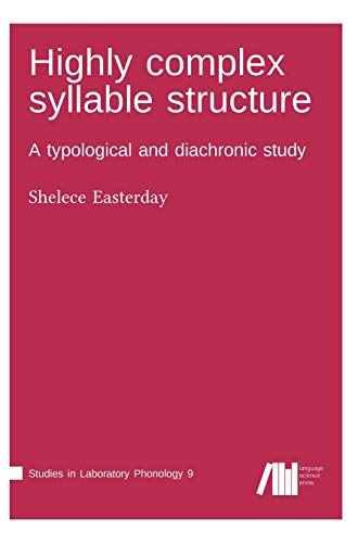 Highly complex syllable structure: A typological and diachronic study (Studies in Laboratory Phonology)