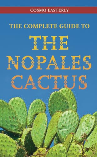 The Complete Guide to the Nopales Cactus The Complete Guide to the Nopales Cactus von Atlantic Publishing Group, Inc.