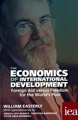 The Economics of International Development: Foreign Aid versus Freedom for the World's Poor: Foreign Aid Versus Freedom for the World's Poor 2016 (Readings in Political Economy, Band 6)