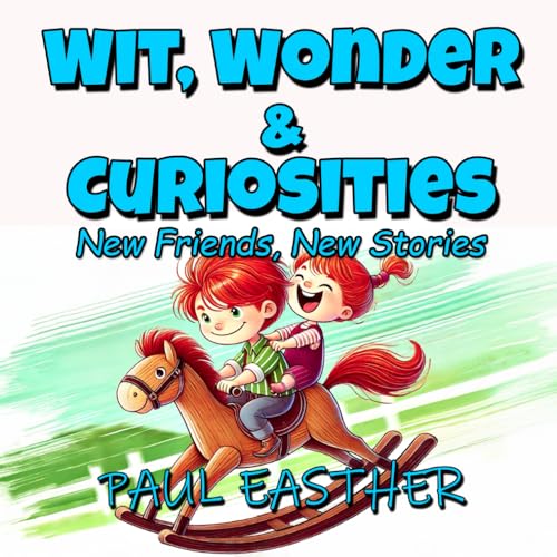 WIT, WONDER & CURIOSITIES: New Friends, New Stories von Thorpe-Bowker