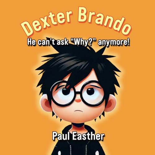 Dexter Brando: He can't ask "Why?" anymore! Dexter Brando: He can't ask "Why?" anymore! von Thorpe-Bowker
