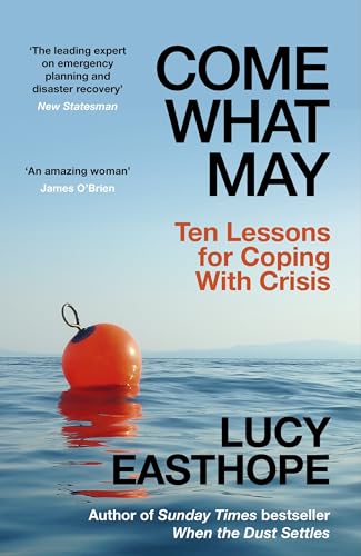 Come What May: Life-Changing Lessons for Coping with Crisis Come What May: Life-Changing Lessons for Coping with Crisis von Hodder Press