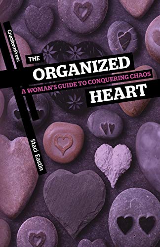 The Organized Heart: A Woman's Guide to Conquering Chaos von Cruciform Press