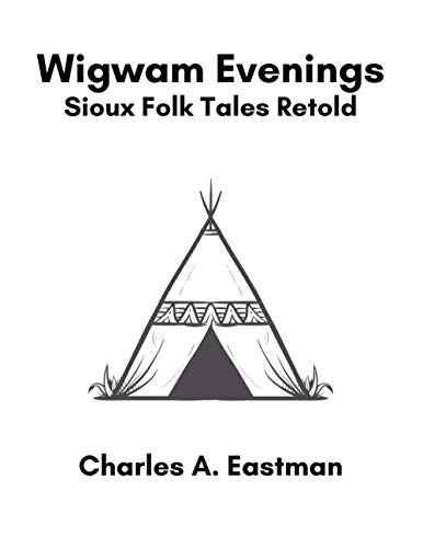 Wigwam Evenings: Sioux Folk Tales Retold von Independently published