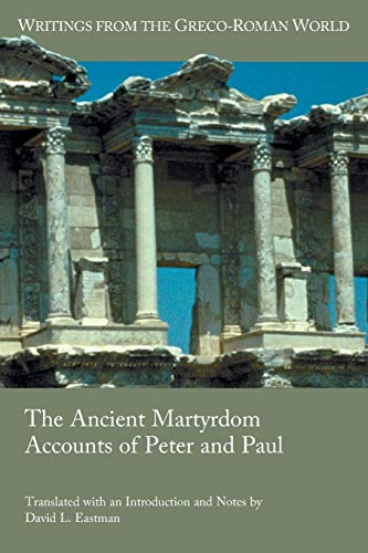 The Ancient Martyrdom Accounts of Peter and Paul (Writings from the Greco-Roman World, Band 39)