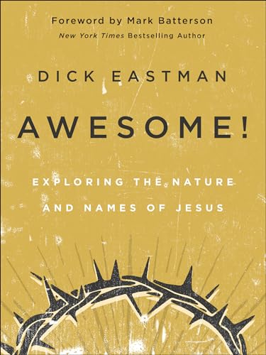 Awesome!: Exploring the Nature and Names of Jesus