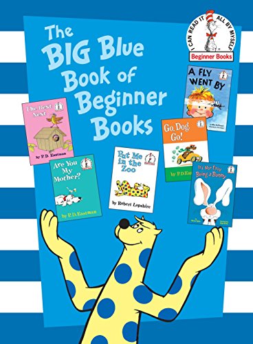 The Big Blue Book of Beginner Books: Go, Dog. Go!, Are You My Mother?, The Best Nest, Put Me In the Zoo, It's Not Easy Being a Bunny, A Fly Went By (Beginner Books(R))