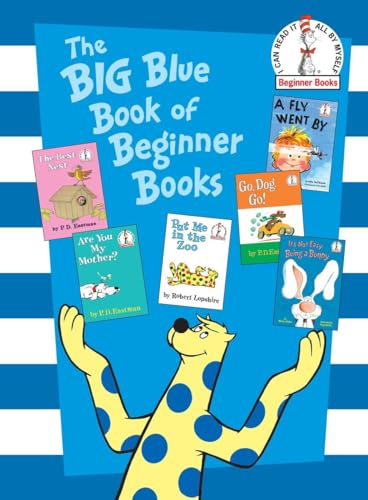 The Big Blue Book of Beginner Books: Go, Dog. Go!, Are You My Mother?, The Best Nest, Put Me In the Zoo, It's Not Easy Being a Bunny, A Fly Went By (Beginner Books(R))