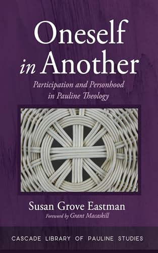 Oneself in Another: Participation and Personhood in Pauline Theology (Cascade Library of Pauline Studies) von Cascade Books