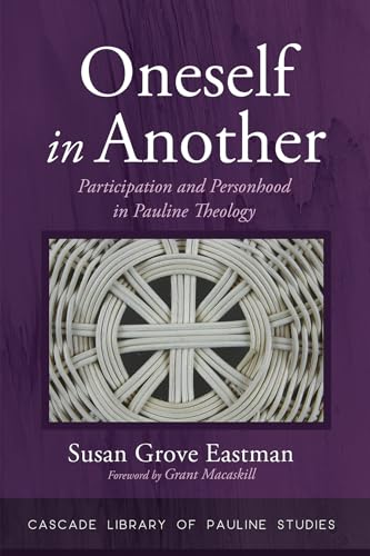 Oneself in Another: Participation and Personhood in Pauline Theology (Cascade Library of Pauline Studies)