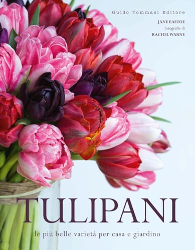 Tulipani. Le più belle varietà per casa e giardino (Germogli) von Guido Tommasi Editore-Datanova