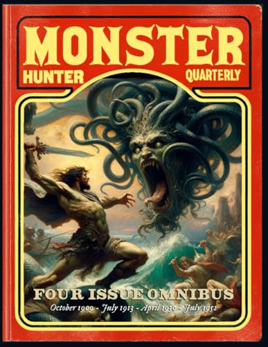 Monster Hunter Quarterly 4-Issue Omnibus: October 1909 - July 1913 - April 1930 - July 1952 (Monster Hunter Quarterly Magazine)