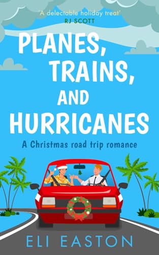 Planes, Trains, and Hurricanes: A Christmas road trip romance