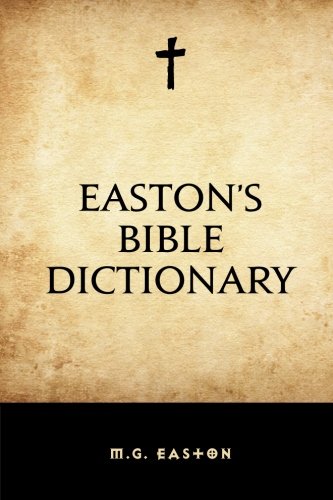 Easton’s Bible Dictionary von CreateSpace Independent Publishing Platform