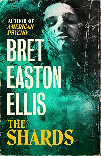 The Shards: Bret Easton Ellis. The Sunday Times Bestselling New Novel from the Author of AMERICAN PSYCHO The Shards: Bret Easton Ellis. The Sunday Times Bestselling New Novel from the Author of AMERICAN PSYCHO