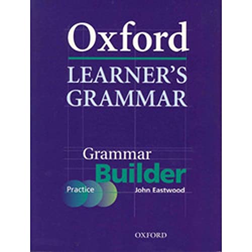 Oxford Learner's Grammar. Grammar Builder: A Self-Study Grammar Reference and Practice Series Including Books, CD-ROM, and Website Resources