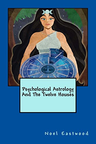 Psychological Astrology And The Twelve Houses von CreateSpace Independent Publishing Platform