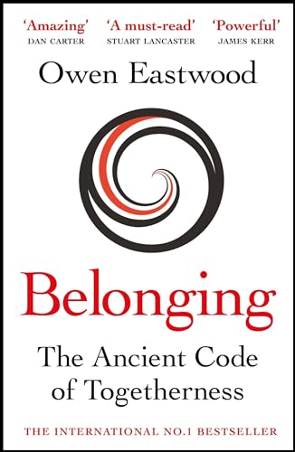 Belonging: Unlock Your Potential with the Ancient Code of Togetherness