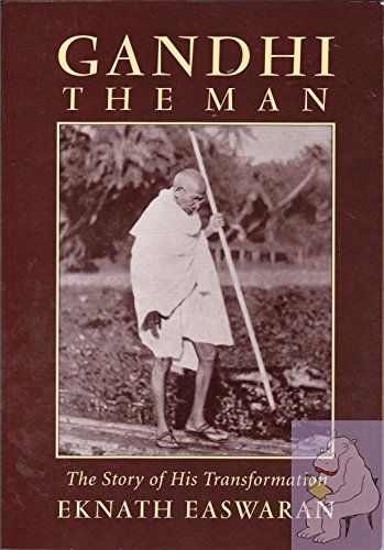 Gandhi, the Man: The Story of His Transformation