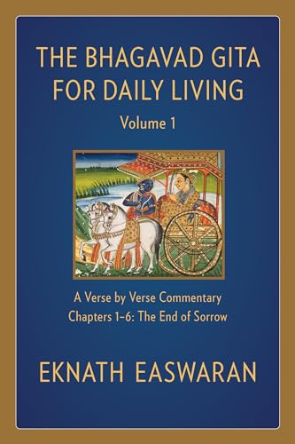 Bhagavad Gita for Daily Living, Volume 1: A Verse-by-Verse Commentary: Chapters 1-6 The End of Sorrow (The Bhagavad Gita for Daily Living, 1) von Nilgiri Press