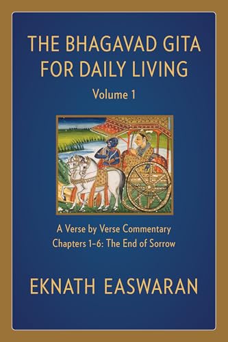 Bhagavad Gita for Daily Living, Volume 1: A Verse-by-Verse Commentary: Chapters 1-6 The End of Sorrow (The Bhagavad Gita for Daily Living, 1) von Nilgiri Press