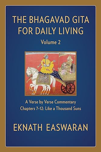 Bhagavad Gita for Daily Living, Volume 2: A Verse-by-Verse Commentary: Chapters 7-12 Like a Thousand Suns (The Bhagavad Gita for Daily Living, 2, Band 2)